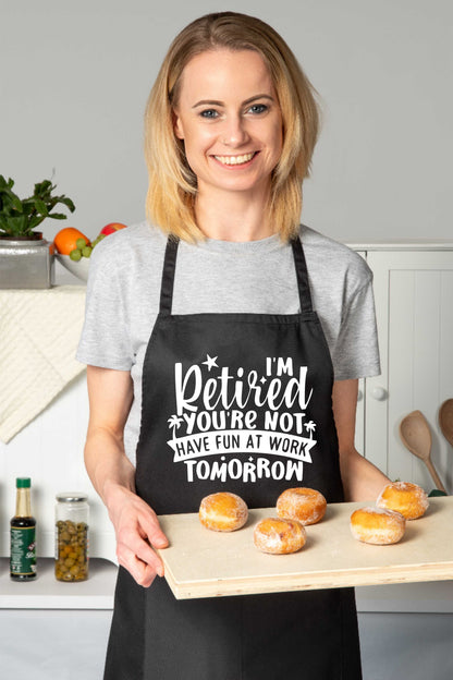 I'm Retired You're Not Retirement Gift Funny Apron Baking Cooking Apron