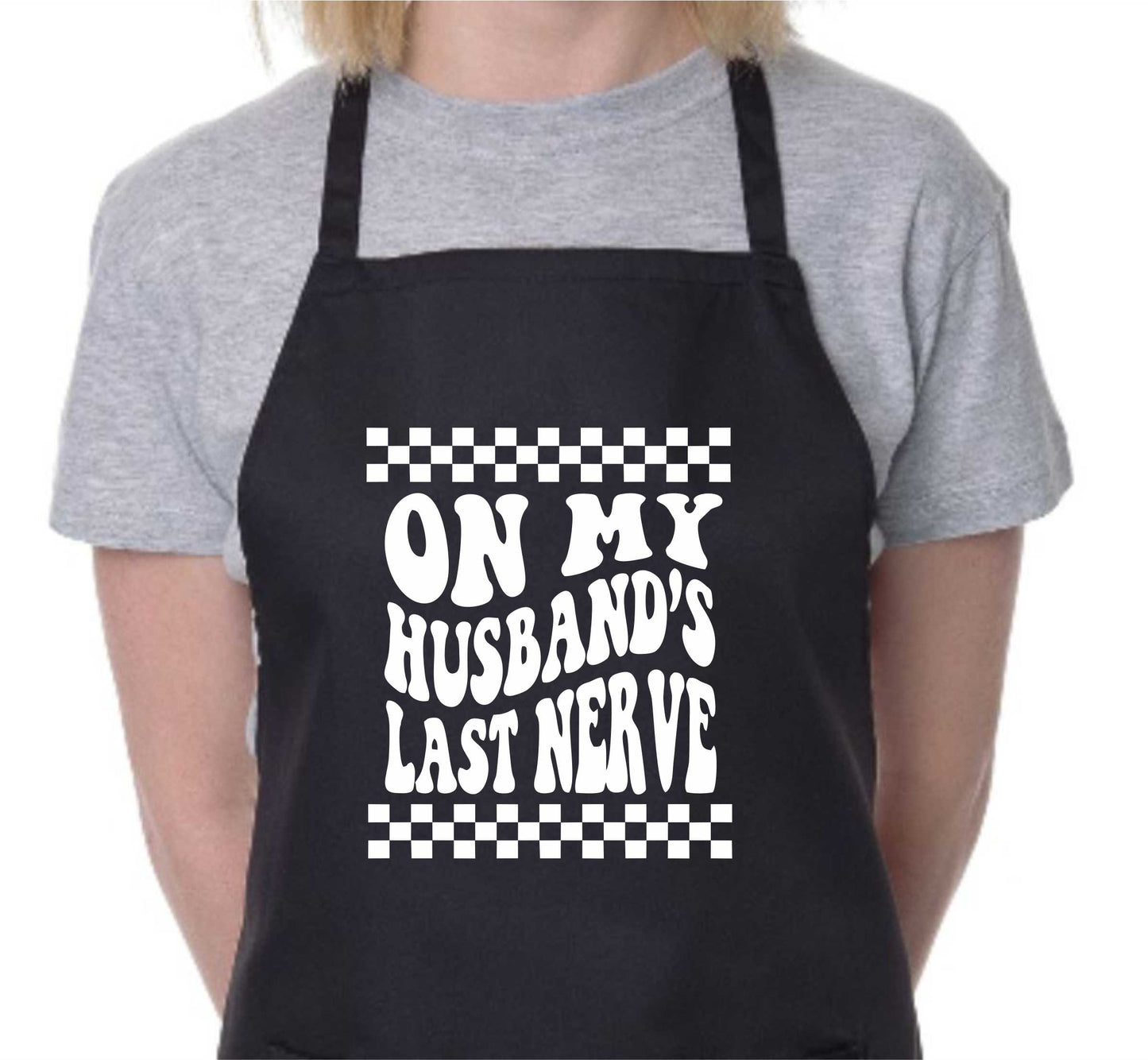 On My Husband's Last Nerve Apron Funny Birthday Gift Cooking Baking BBQ