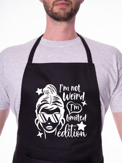 I'm Not Weird I'm Limited Edition Apron Funny Birthday Gift Cooking Baking BBQ