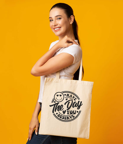 Have The Day You Deserve Tote Bag Mental Awareness Self Love Gift Resuable Shopping Bag