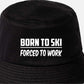 Born To Ski Forced To Work Bucket Hat Winter Sports Gift For Men & Ladies