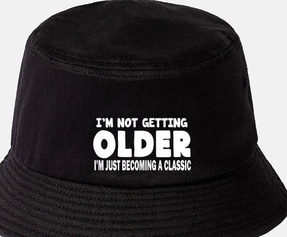I'm Not Getting Older Bucket Hat Funny Birthday Gift For Men & Ladies