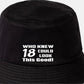 Who Knew 18 Could Look This Good Bucket Hat 18th Birthday Gift Unisex