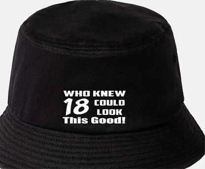 Who Knew 18 Could Look This Good Bucket Hat 18th Birthday Gift Unisex