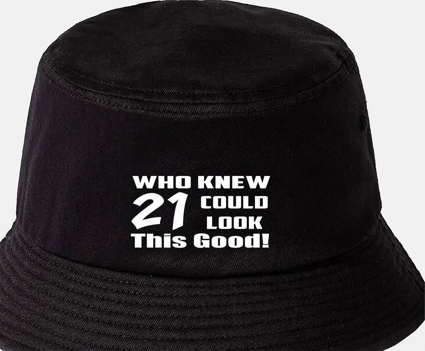 Who Knew 21 Could Look This Good Bucket Hat 21st Birthday Gift Unisex