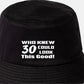 Who Knew 30 Could Look This Good Bucket Hat 30th Birthday Gift Unisex