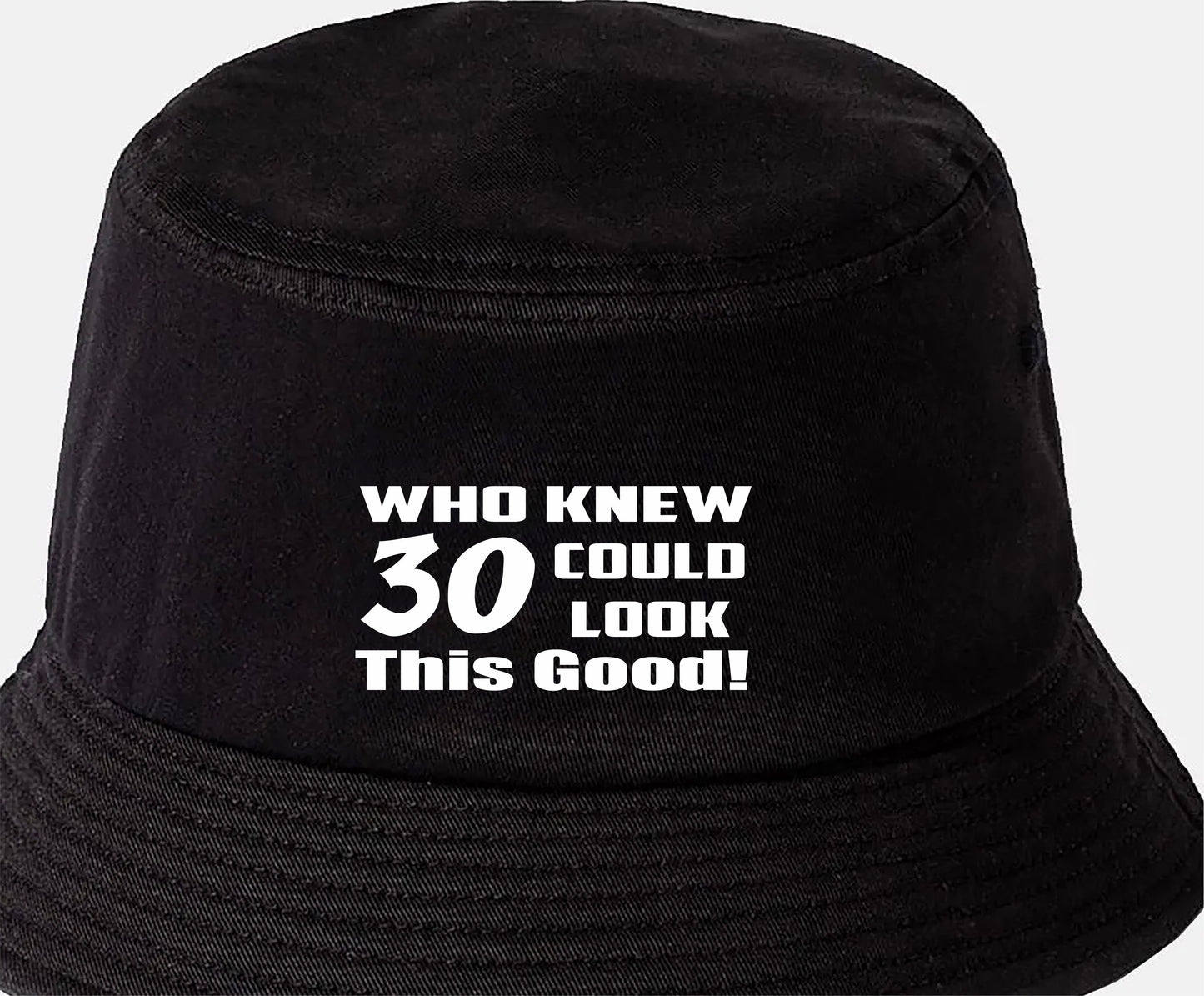 Who Knew 30 Could Look This Good Bucket Hat 30th Birthday Gift Unisex