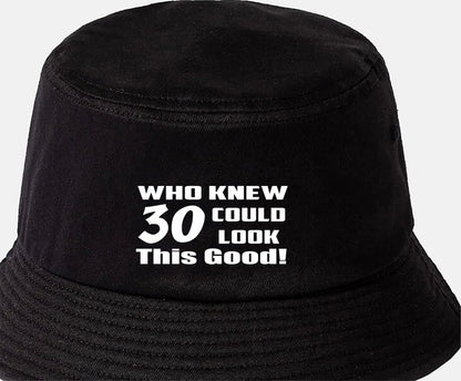 Who Knew 30 Could Look This Good Bucket Hat 30th Birthday Gift Unisex