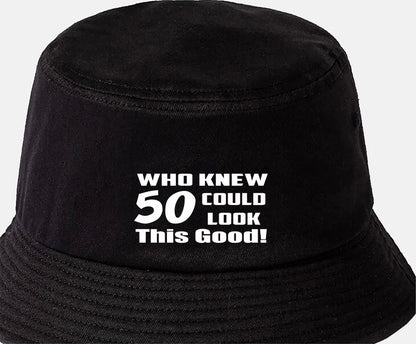 Who Knew 50 Could Look This Good Bucket Hat 50th Birthday Gift Unisex