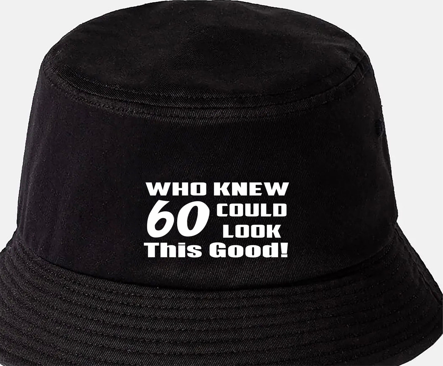 Who Knew 60 Could Look This Good Bucket Hat 60th Birthday Gift Unisex
