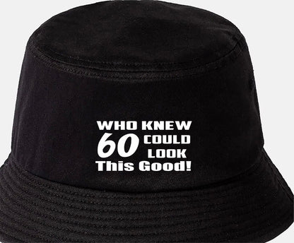 Who Knew 60 Could Look This Good Bucket Hat 60th Birthday Gift Unisex