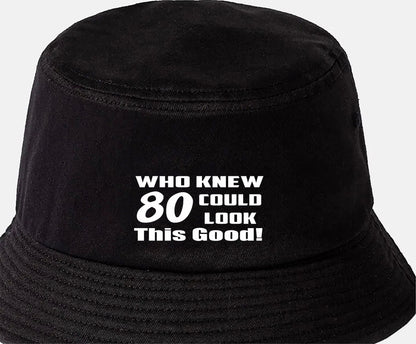 Who Knew 80 Could Look This Good Bucket Hat 80th Birthday Gift Unisex
