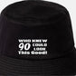 Who Knew 90 Could Look This Good Bucket Hat 90th Birthday Gift Unisex
