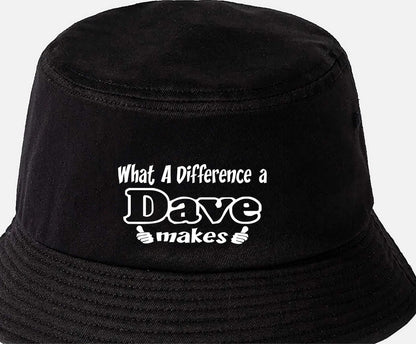 What A Difference A Dave Makes Bucket Hat Birthday Gift For Men & Ladies