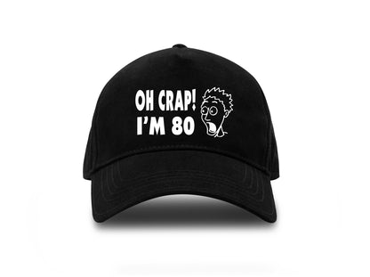 Oh Crap I'm 80 Baseball Cap 80th Birthday Gift For Men & Ladies