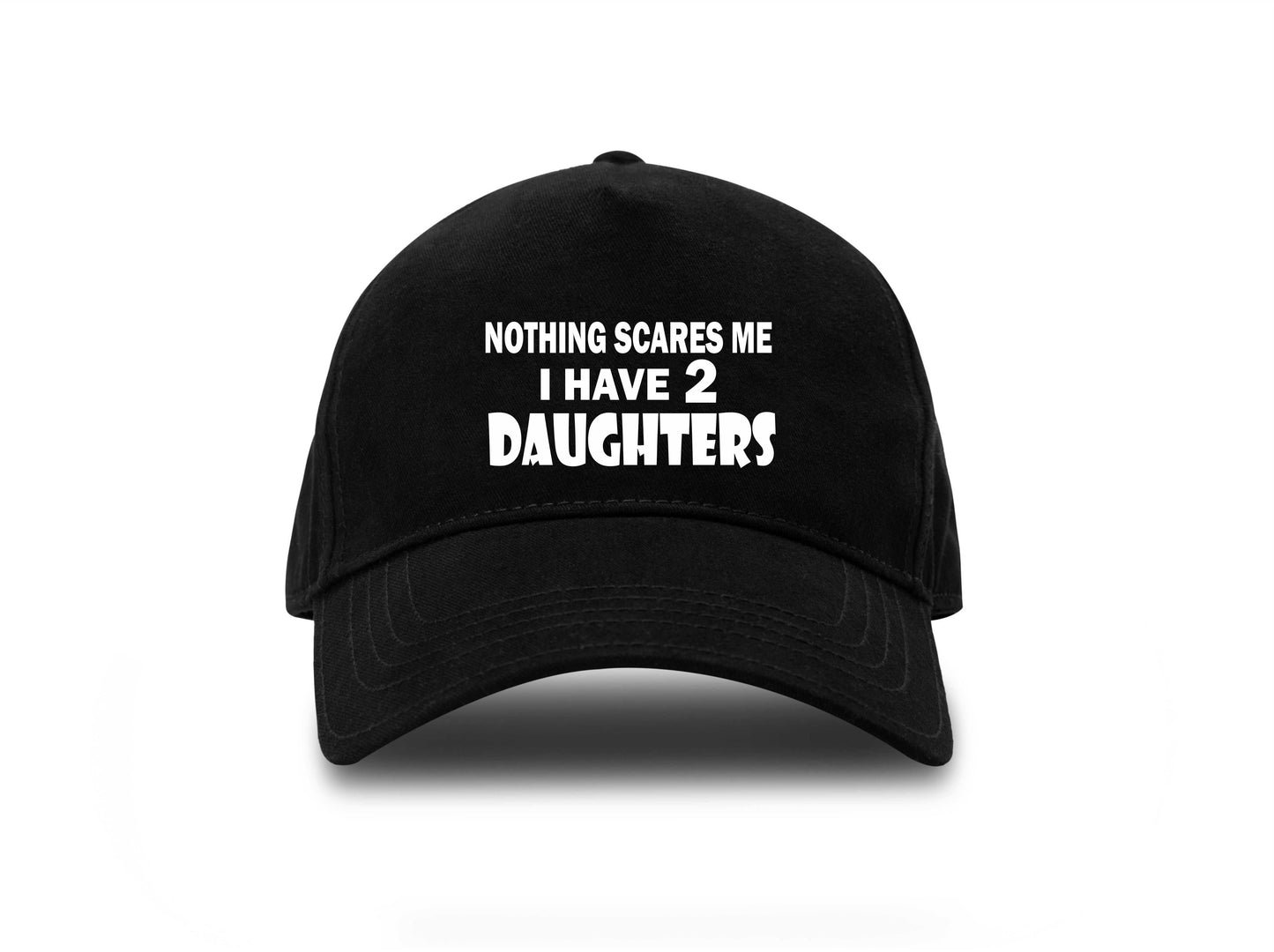Nothing Scares Me I Have 2 Daughters Baseball Cap Birthday Gift For Men