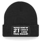 Who Knew 21 Could Look This Good Beanie Hat 21st Birthday Gift For Men & Ladies