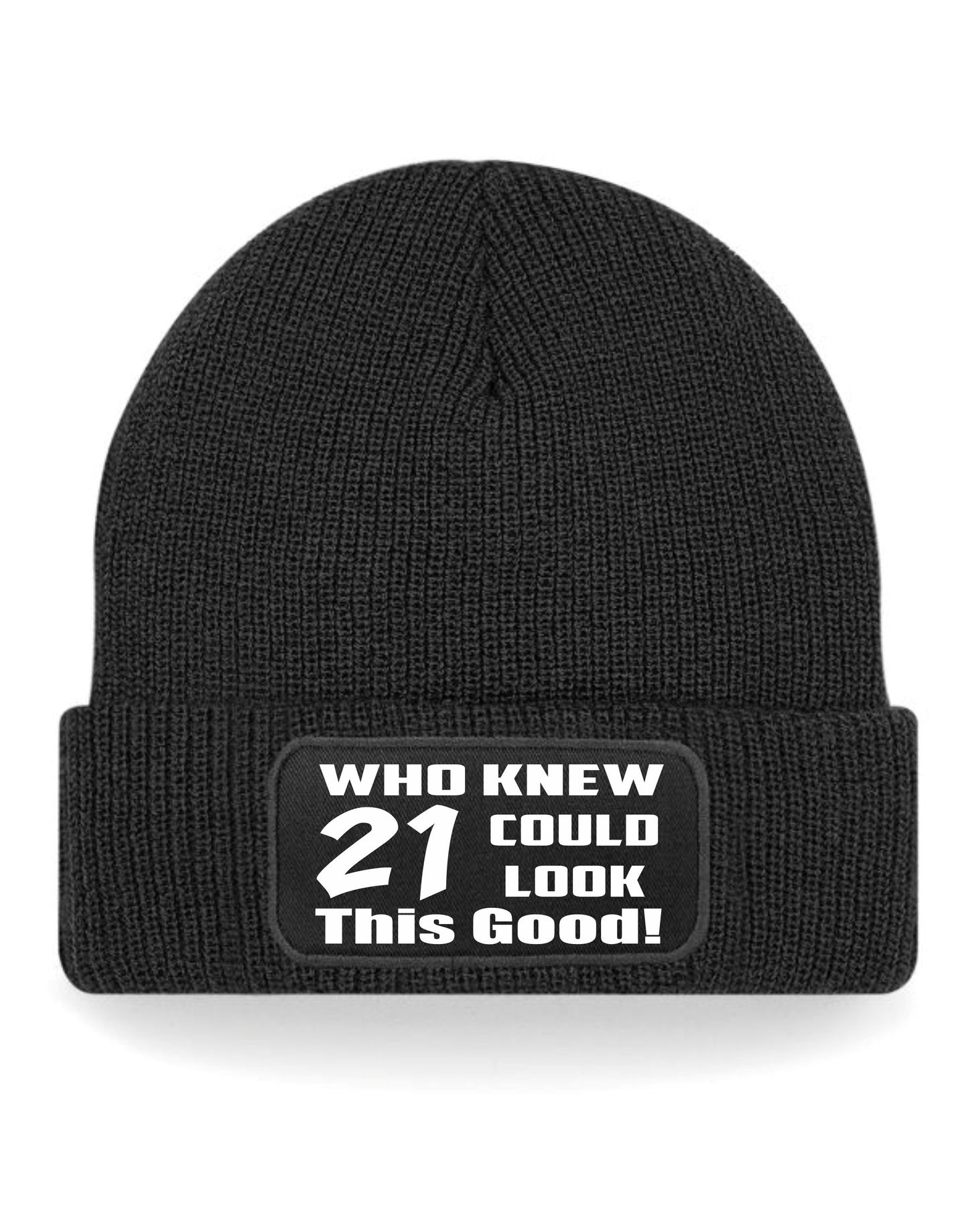 Who Knew 21 Could Look This Good Beanie Hat 21st Birthday Gift For Men & Ladies