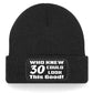 Who Knew 30 Could Look This Good Beanie Hat 30th Birthday Gift For Men & Ladies