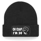 Oh Crap I'm 30 Beanie Hat 30th Birthday Gift For Men & Ladies