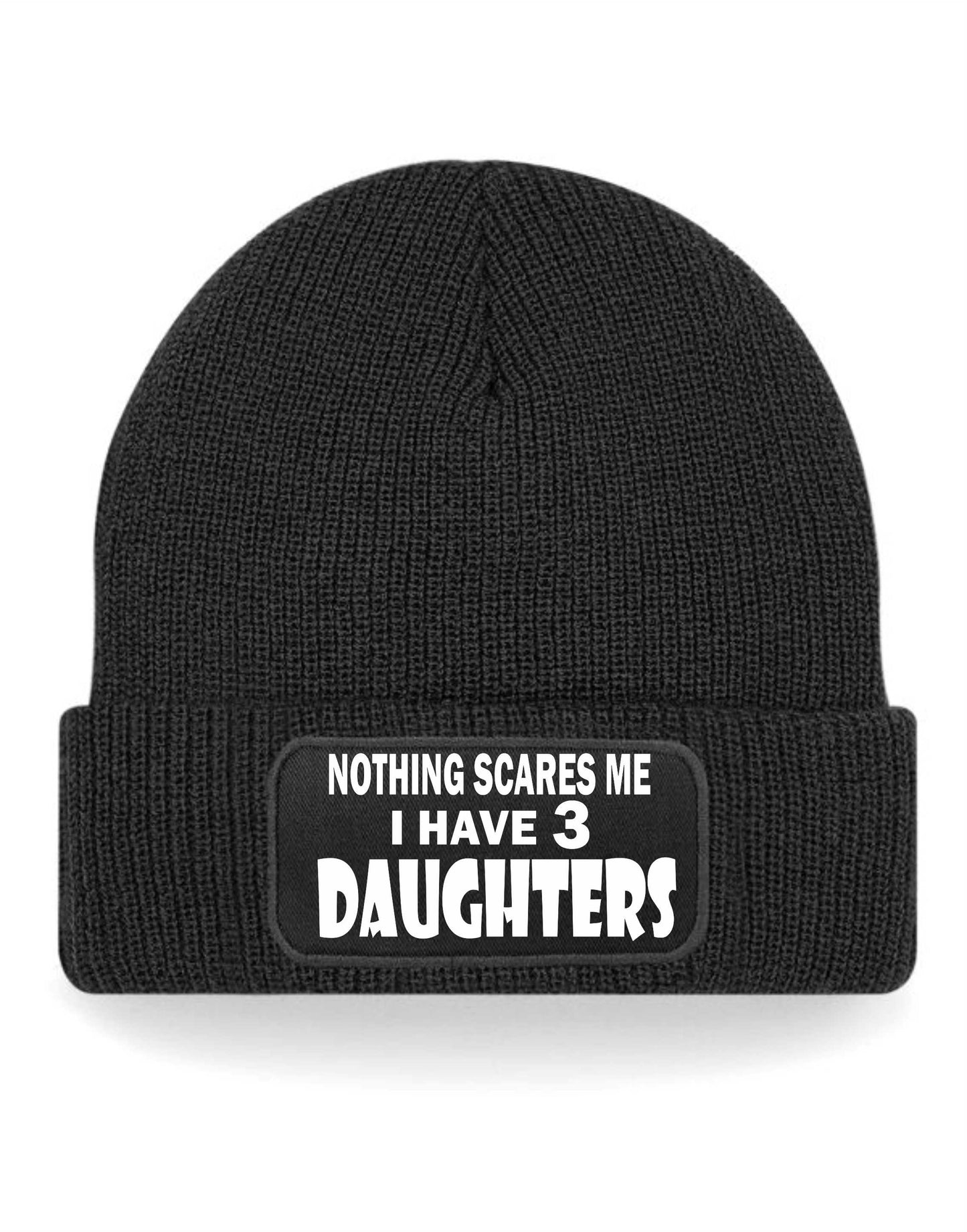 Nothing Scares Me Have 3 Daughters Beanie Hat  Birthday Gift For Men & Ladies