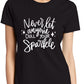 Never Let Anyone Dull Sparkle Mental Health Self Love Womens T-Shirt Funny Tee Ladies