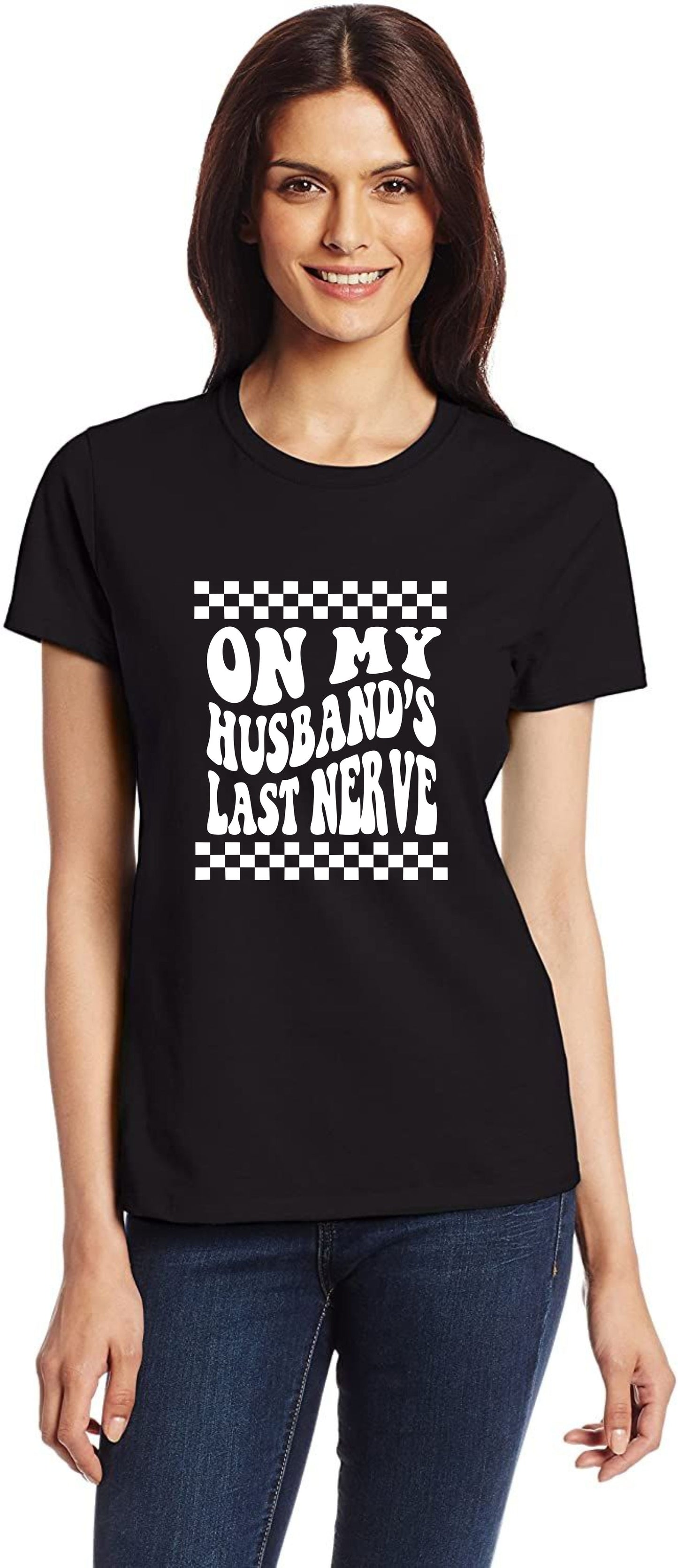 On My Husbands Last Nerve Womens T-Shirt Funny Tee Ladies