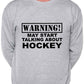 Warning May Talk About Hockey Fan Sweatshirt