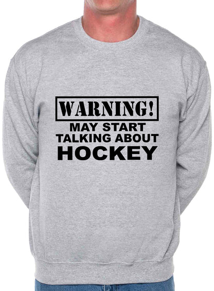 Warning May Talk About Hockey Fan Sweatshirt