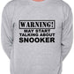 Warning May Talk About Snooker Fan Sweatshirt