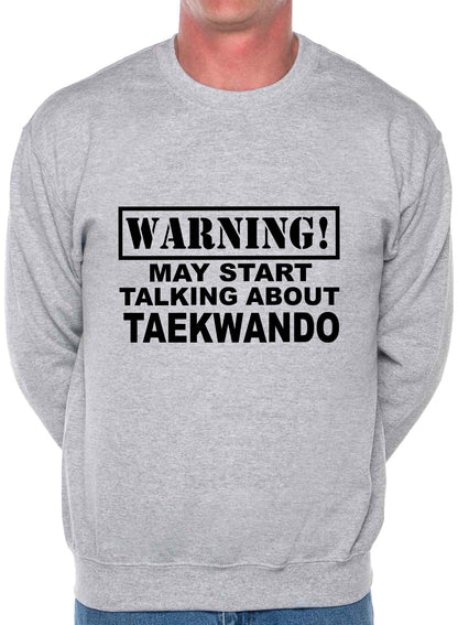 Warning May Talk About Taekwondo Martial Ats Sweatshirt