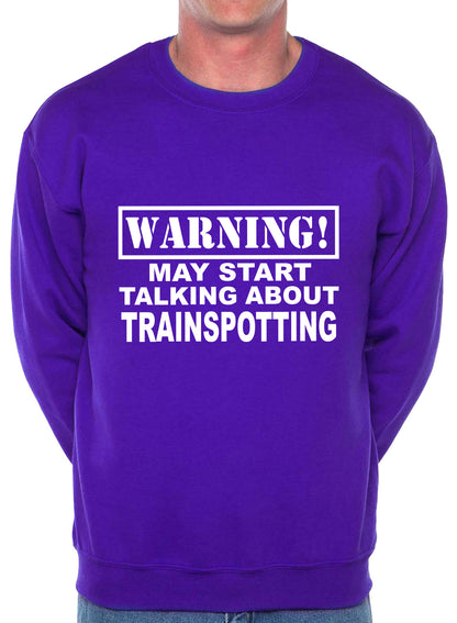 Warning May Talk About Trainspotting Steam Trains Sweatshirt
