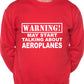 Warning May Talk About Aeroplanes Plane Spotter Sweatshirt