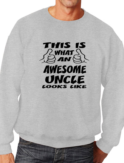 This Is What An Awesome Uncle Looks Like Birthday Sweatshirt