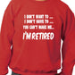 I Won't I'm Retired Funny Retirement Mens Sweatshirt