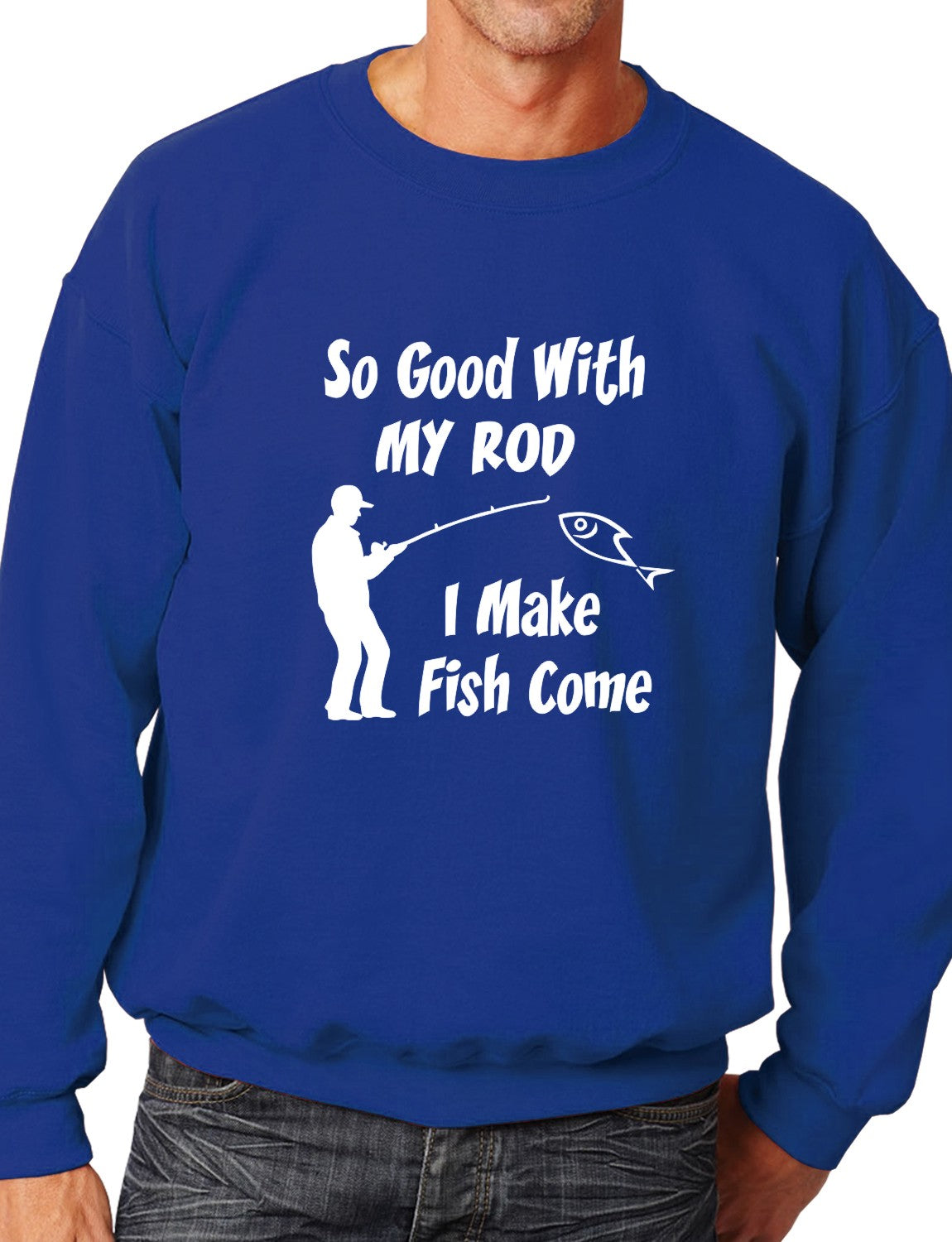 So Good With My Rod Mens Sweatshirt
