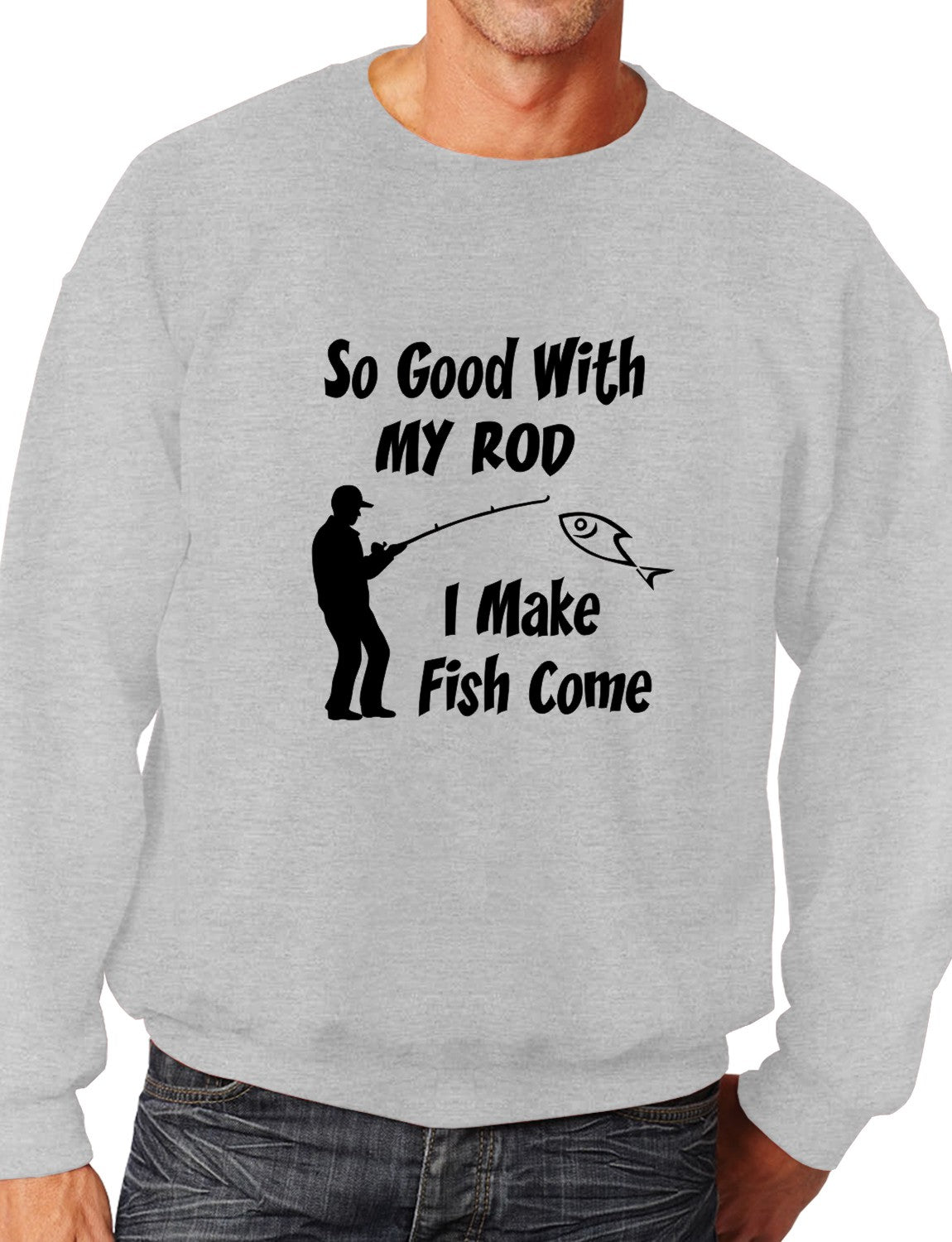 So Good With My Rod Mens Sweatshirt