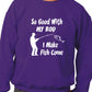So Good With My Rod Mens Sweatshirt