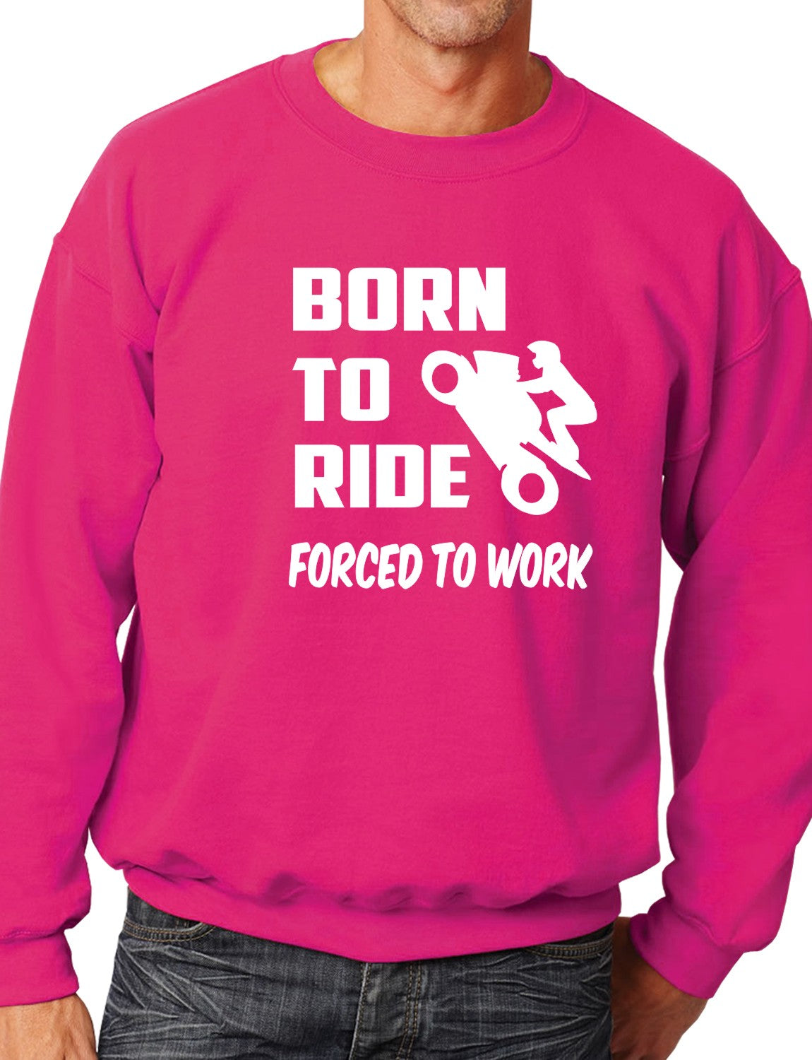 Born To Ride Forced to Work Unisex Sweatshirt