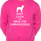 Keep Calm Walk The Labradoodle Dog Lovers Sweatshirt