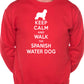 Keep Calm Walk The Spanish Water Dog Lovers Sweatshirt