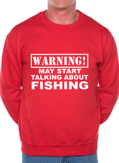 Warning May Talk About Fishing Angling Sweatshirt