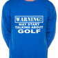 Warning May Talk About Golf Golfing Ryder Cup Sweatshirt