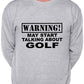 Warning May Talk About Golf Golfing Ryder Cup Sweatshirt