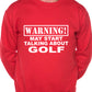 Warning May Talk About Golf Golfing Ryder Cup Sweatshirt