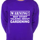 Warning May Talk About Gardening Gardener Sweatshirt