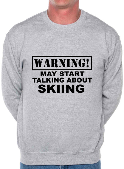 Warning May Talk About Skiing Snowboarding Sweatshirt