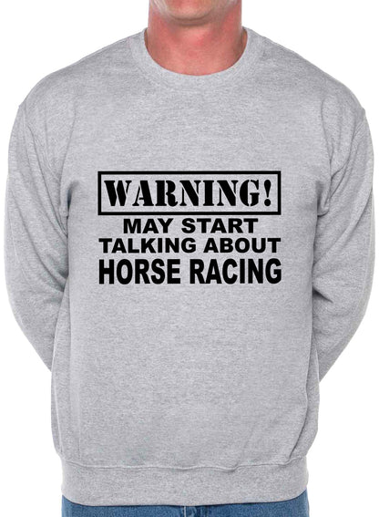 Warning May Talk About Horse Racing Fan Sweatshirt