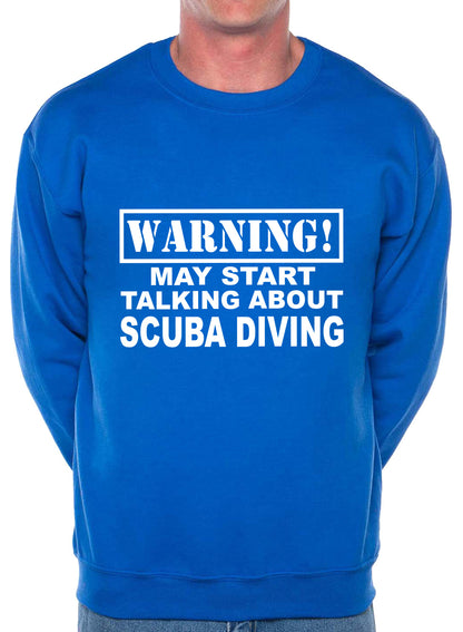 Warning May Talk About Scuba Diving Sweatshirt