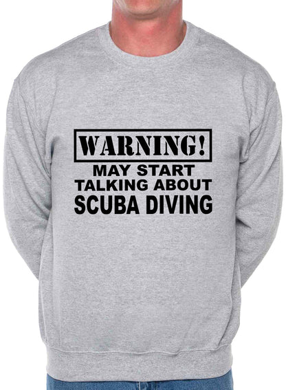 Warning May Talk About Scuba Diving Sweatshirt